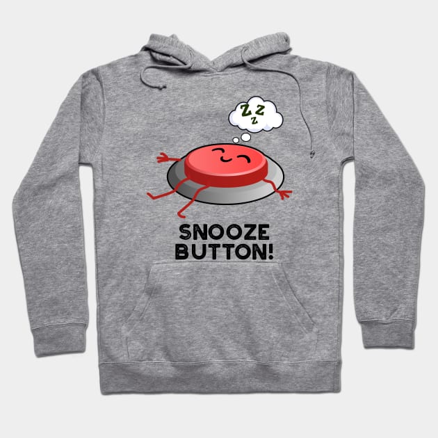 Snooze Button Funny Sleeping Pun Hoodie by punnybone